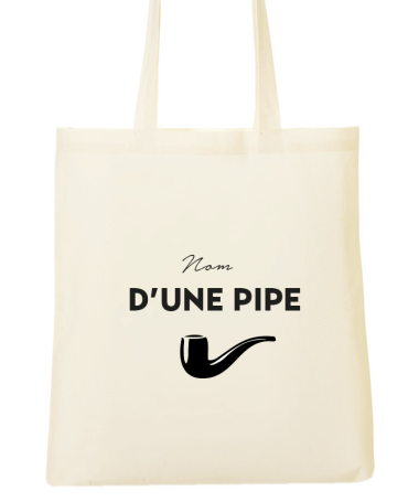 Tote Bag Nom d'une pipe