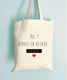 Tote bag Moi, Jamais en retard