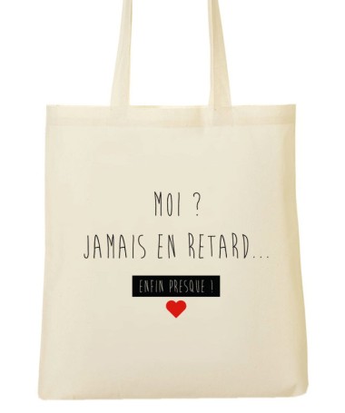 Tote bag Moi, Jamais en retard