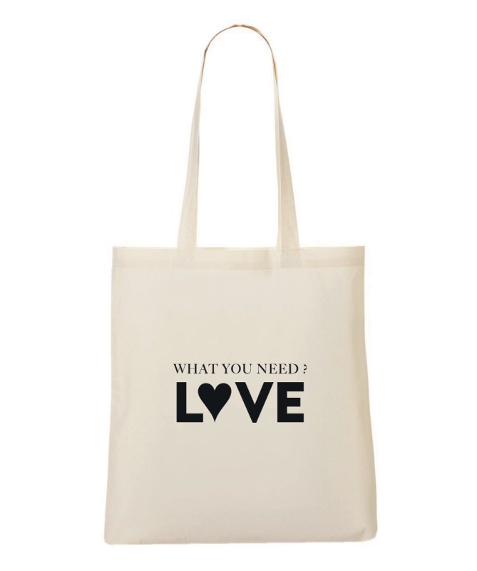 Tote Bag - What you need ? LOVE